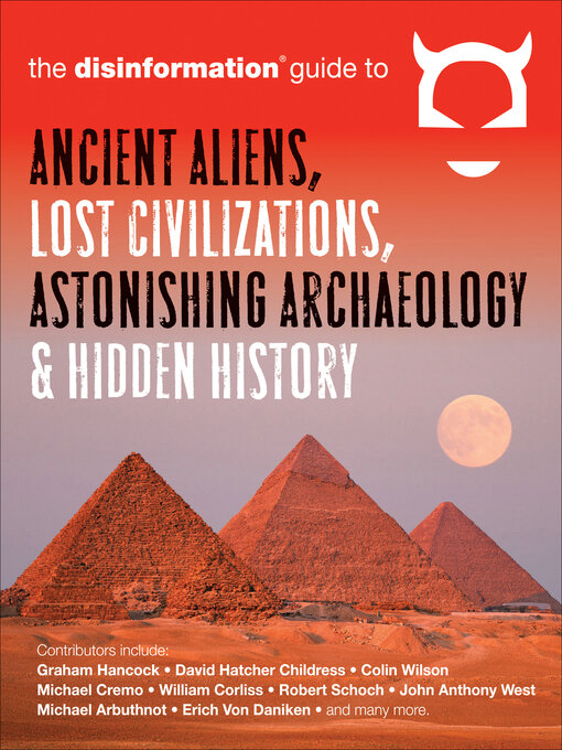 Title details for The Disinformation Guide to Ancient Aliens, Lost Civilizations, Astonishing Archaeology & Hidden History by The Disinformation Guide - Available